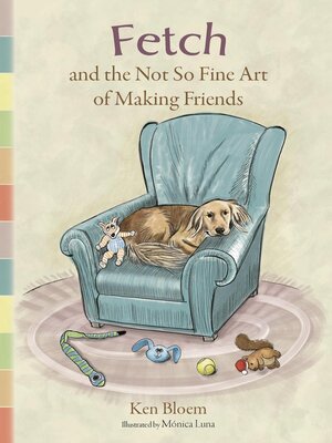 cover image of Fetch and the Not So Fine Art of Making Friends